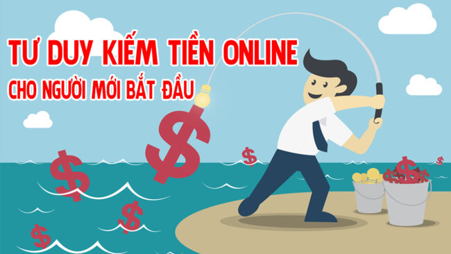 Tư duy kiếm tiền online cho người mới bắt đầu