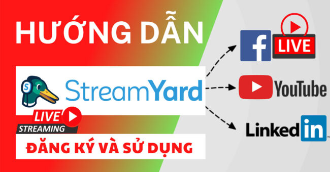 huong-dan-dang-ky-va-su-dung-ung-dung-livestream-streamyard Hướng dẫn đăng ký và sử dụng ứng dụng livestream StreamYard dành cho tất cả mọi người