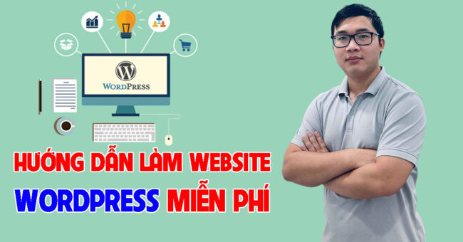 Hướng dẫn làm website bằng wordpress miễn phí chỉ trong 3 bước đơn giản