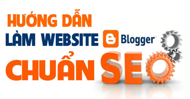 Hướng dẫn làm website blogspot thiế kế chuẩn SEO chuyên nghiệp