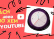 Hướng dẫn cách tăng 4000 giờ xem youtube dành cho người mới làm Youtube 2021