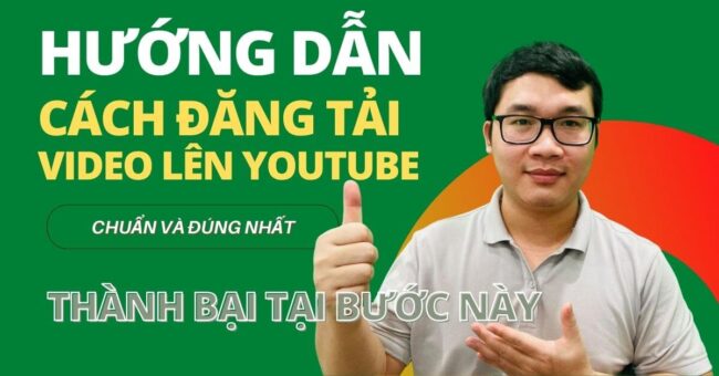 Hướng dẫn cách đăng video lên Youtube chuẩn nhất dành cho người mới làm Youtube