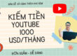 Bí mật kiếm tiền Youtube chủ đề bán content kiếm ngàn đô mỗi tháng
